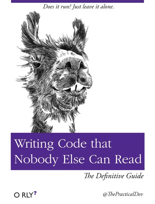 Ebook - Writing Code that Nobody Else Can Read. Source: Unhinged Software Devs